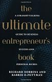 The Ultimate Entrepreneur's Book: A Straight-Talking Guide to Business Success and Personal Riches