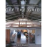 Off The Grid: Modern Homes + Alternative Energy