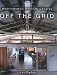 Off The Grid: Modern Homes + Alternative Energy