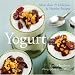 Yogurt: More than 70 Delicious & Healthy Recipes