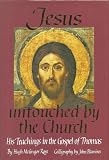 Jesus untouched by the Church : his teachings in the Gospel of Thomas