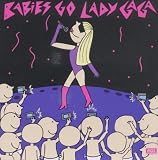 Babies Go Lady GaGa