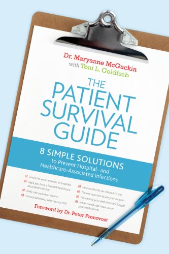 The Patient Survival Guide: 8 Simple Solutions to Prevent Hospital- and Healthcare-Associated Infections