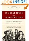 10 Great Ideas from Church History: A Decision-Maker's Guide to Shaping Your Church