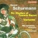 Classical Music : Gerard Schurmann: Six Studies of Francis Bacon / Variants for Small Orchestra