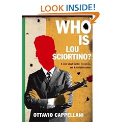 Who Is Lou Sciortino?: A Novel about Murder, the Movies, and Mafia Family Values