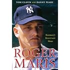 Roger Maris: Baseball's Reluctant Hero by Tom Clavin and Danny Peary