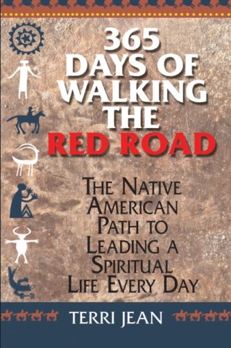 365 days of walking the red road the native american path to leading a spiritual life every day religion and