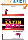 The Latin Beat: The Rhythms and Roots of Latin Music, from Bossa Nova to Salsa and Beyond