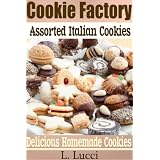 The Cookie Factory - Assorted Italian Cookies (A delicious collection of Italian Cookie Recipes)