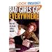 Bad Girls Go Everywhere: The Life of Helen Gurley Brown