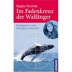 Im Fadenkreuz der Walf�nger: Bordtagebuch einer Greenpeace-Aktivistin