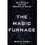 The Magic Furnace: The Search for the Origins of Atoms