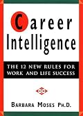 Career Intelligence : The 12 New Rules for Work and Life Success