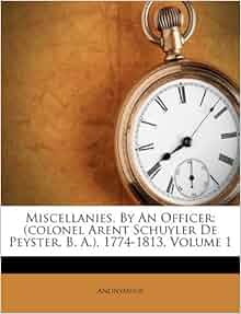 Miscellanies, By An Officer: colonel Arent Schuyler De Peyster, B. A 