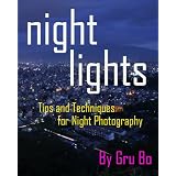 NIGHT LIGHTS - Tips and Techniques for Night Photography