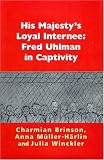 His Majesty's loyal internee : Fred Uhlman in captivity