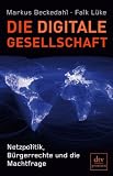 book cover Die digitale Gesellschaft: Netzpolitik, Bürgerrechte und die Machtfrage - Author
