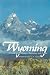 Wyoming: A Guide to Its History, Highways, and People