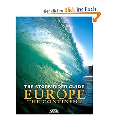 The Stormrider Guide: Europe: The Continent: North Sea Nations - France - Spain - Portugal - Italy - Morocco (Stormrider Guides)