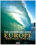 The Stormrider Guide: Europe: The Continent: North Sea Nations - France - Spain - Portugal - Italy - Morocco (Stormrider Guides)