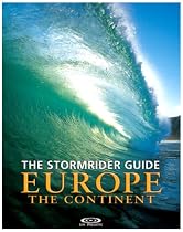 The Stormrider Guide Europe - The Continent: North Sea Nations - France - Spain - Portugal - Italy - Morocco (Stormrider Guides)
