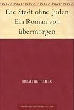 Die Stadt ohne Juden Ein Roman von übermorgen