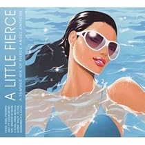 A Little Fierce: a Summer Mix of Fierce Angel Anthems