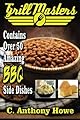 Grill Masters Contains Over 50 Amazing BBQ Side Dishes (MASTER CHEF SERIES) (Volume 2)