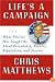 Life's a Campaign: What Politics Has Taught Me About Friendship, Rivalry, Reputation, and Success