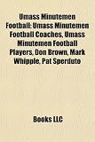 Produkt-Bild: UMass Minutemen Football: UMass Minutemen Football Coaches, UMass Minutemen Football Players, Don Brown, Mark Whipple, Pat Sperduto