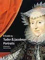 A Guide to Tudor and Jacobean Portraits
