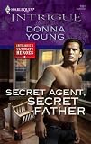 Secret Agent, Secret Father (Harlequin Intrigue Series)