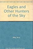 Eagles : and other hunters of the sky