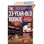 The 33-Year-Old Rookie: How I Finally Made It to the Big Leagues After Eleven Years in the Minors