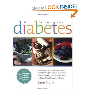 Eating for Diabetes: A Handbook and Cookbook--With 125 Delicious, Nutritious Recipes to Keep You Feeling Great and Your Blood Glucose in Check