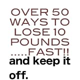 50 Ways To Lose Ten Pounds Fast