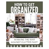 Home Organization: Declutter your Home And Life Fast!