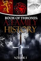 Game of Thrones: A Family History Volume I (Book of Thrones 1)