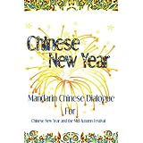 Chinese New Year: Mandarin Chinese Dialogue for the Chinese New Year and the Mid-Autumn Festival