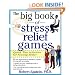 The Big Book of Stress Relief Games: Quick, Fun Activities for Feeling Better