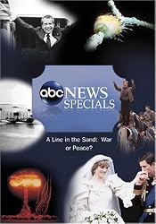 ABC News Specials A Line in the Sand: War or Peace?