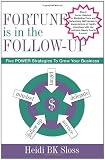 Fortune is in the Follow-Up: Five POWER Strategies to Grow Your Business