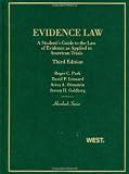 Evidence Law, A Students Guide to the Law of Evidence as Applied in American Trials, 3d (Hornbooks)