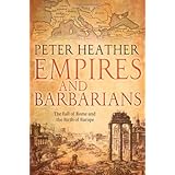 empires and barbarians the fall of rome and the birth of europe