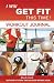 I Will Get Fit This Time!: Workout Journal