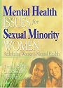 Mental Health Issues for Sexual Minority Women: Redefining Women's Mental Health