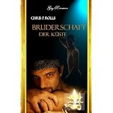 Bruderschaft der K�ste: Gay Romance-homoerotischer Romanvon "Chris P. Rolls"