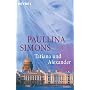 Tatiana und Alexander: Roman von Paullina Simons