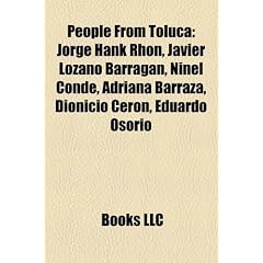 People from Toluca: Jorge Hank Rhon, Javier Lozano Barragn, Ninel Conde, Adriana Barraza, Dionicio Cern, Eduardo Osorio